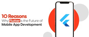 10 Reasons Flutter Is the Future of Mobile App Development
